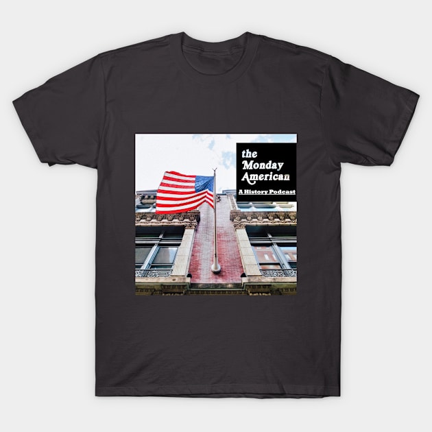 2nd logo T-Shirt by The Monday American: A History Podcast